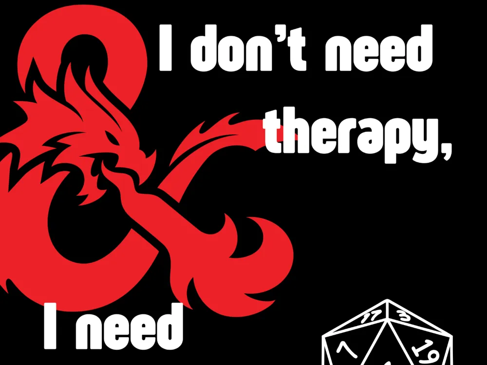 "I Don't Need Therapy, I Need Better Rolls" – D&D by IslandLooter HueForge model: "I Don't Need Therapy, I Need Better Rolls" – D&D by IslandLooter