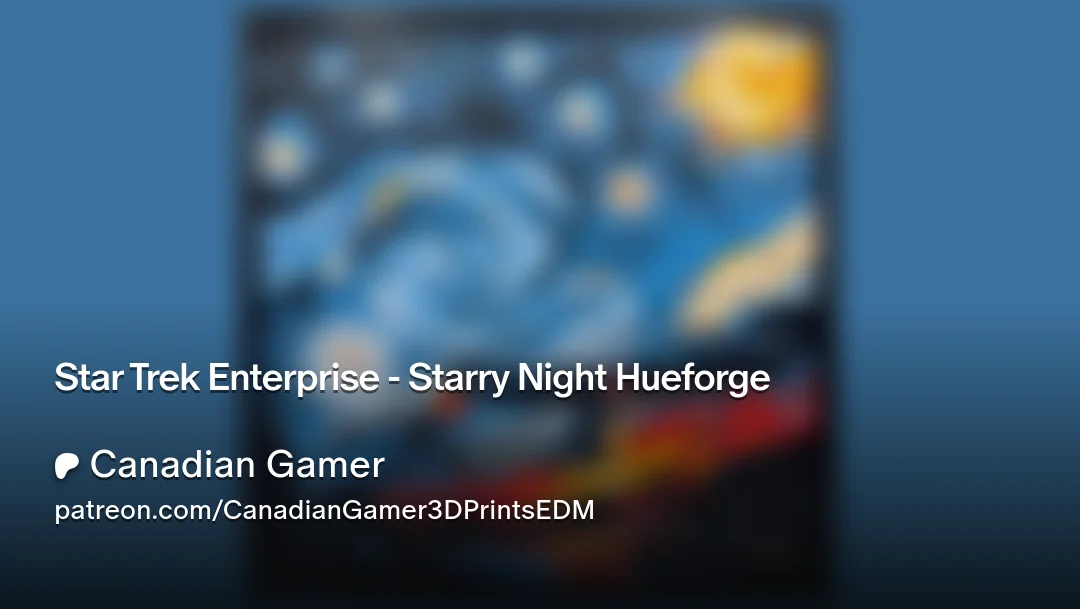 Star Trek Enterprise - Starry Night Hueforge by Canadian Gamer HueForge model: Star Trek Enterprise - Starry Night Hueforge by Canadian Gamer