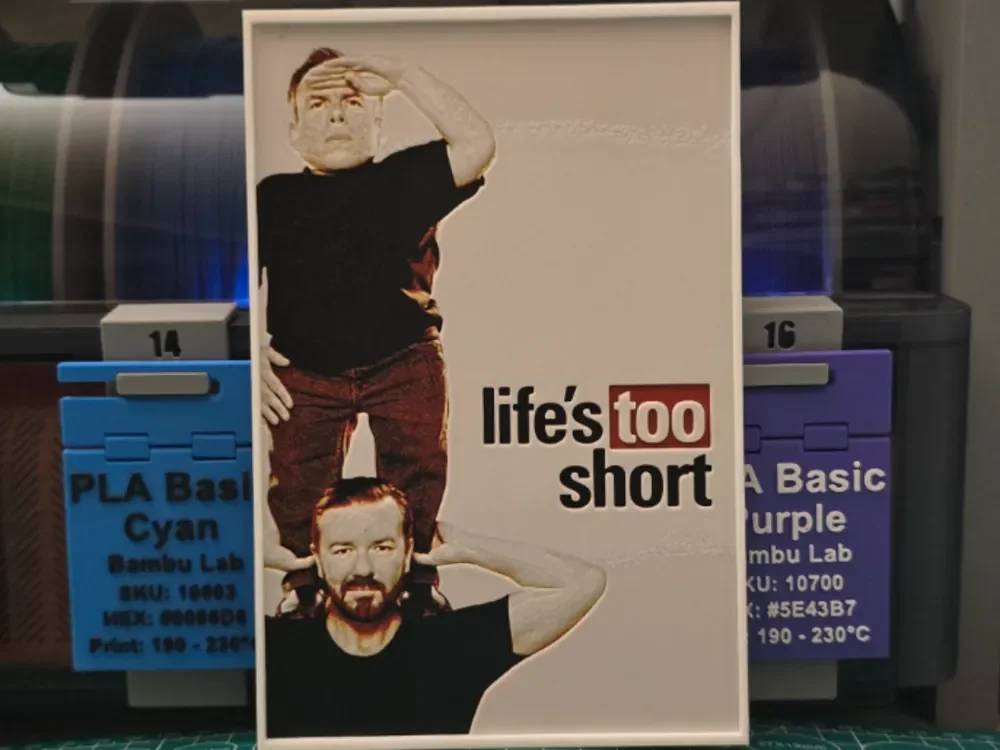 HueForge model: Life's Too Short Poster - Hueforge Art by Lumpy3D