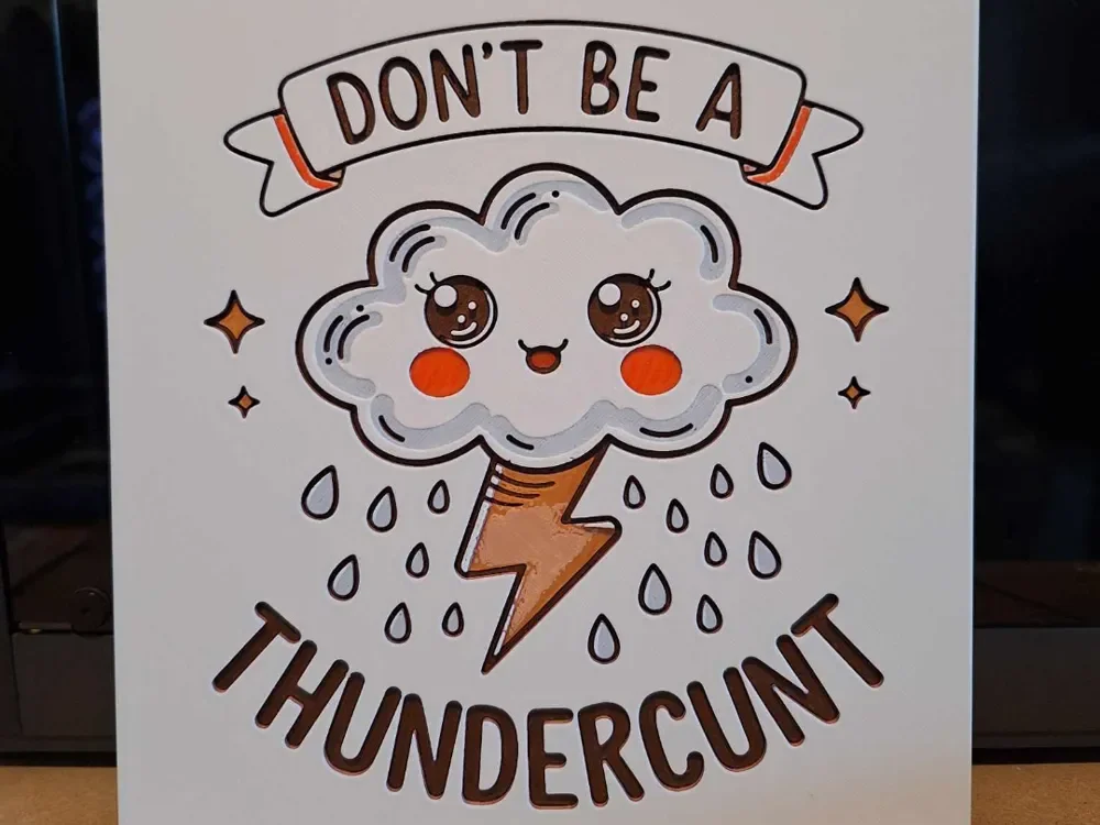 Dont be a thunder.... - Sarcastic huforge by 3dGlow HueForge model: Dont be a thunder.... - Sarcastic huforge by 3dGlow