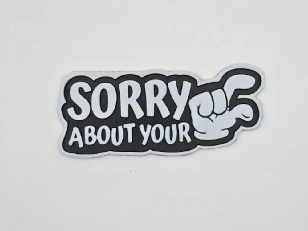 Sticker Sorry About Your by Kactus Fpv HueForge model: Sticker Sorry About Your by Kactus Fpv