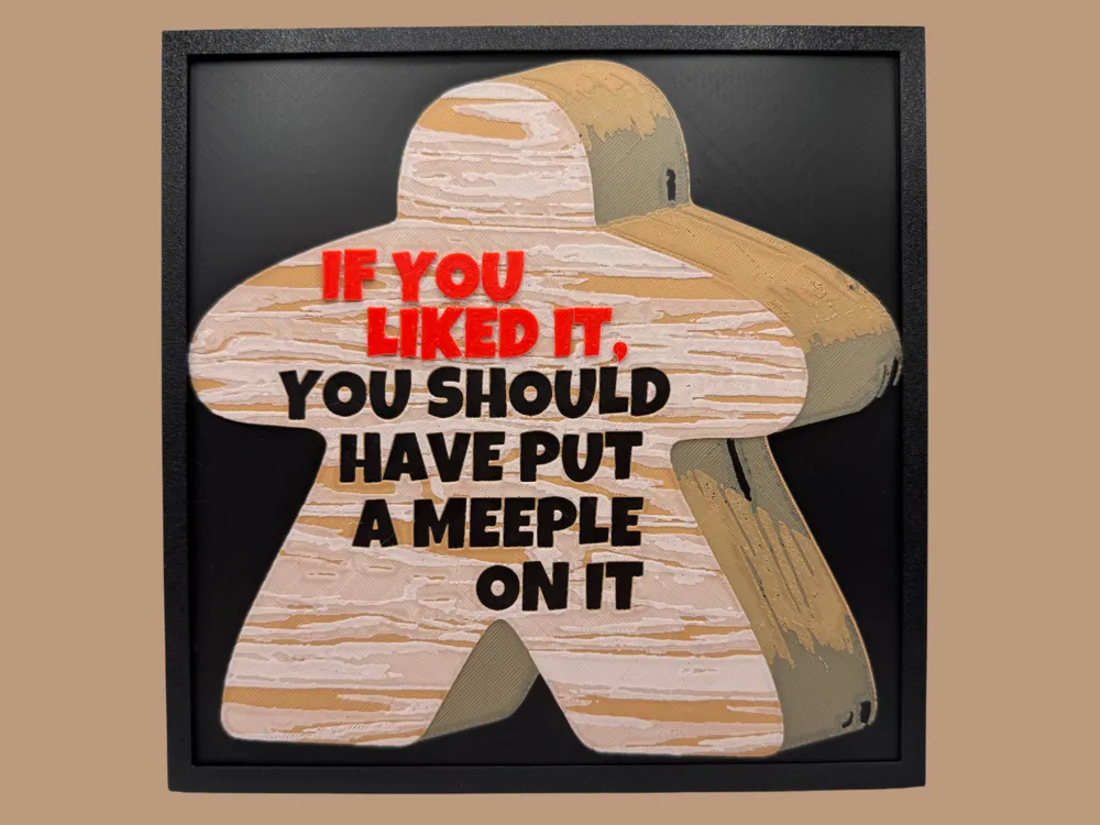 If you liked it you should have put a Meeple on It by Canadian Gamer HueForge model: If you liked it you should have put a Meeple on It by Canadian Gamer
