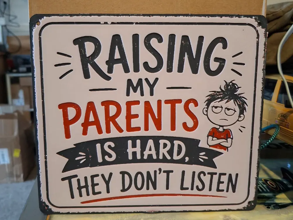 Raising my Parent - funny hueforge sign Raising my Parent - funny hueforge sign