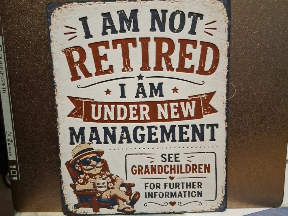 Im not retired - See grandchildren -funny hueforge by 3dGlow HueForge model: Im not retired - See grandchildren -funny hueforge by 3dGlow
