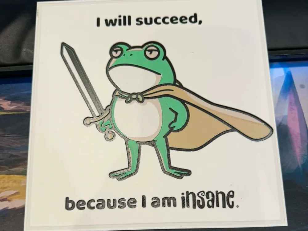 I will succeed because I'm insane -Frog Warrior 4c I will succeed because I'm insane -Frog Warrior 4c