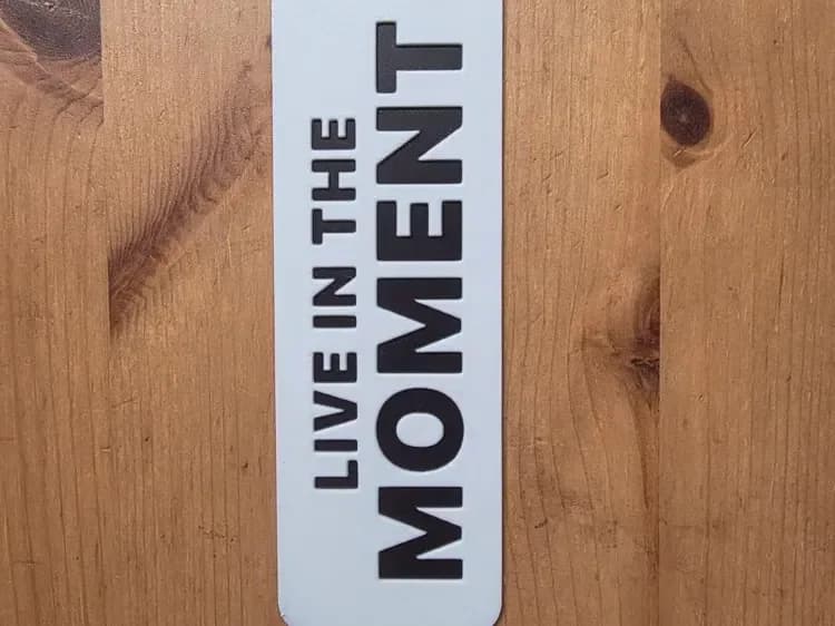 LIVE IN THE MOMENT BOOKMARK by Morganja HueForge model: LIVE IN THE MOMENT BOOKMARK by Morganja