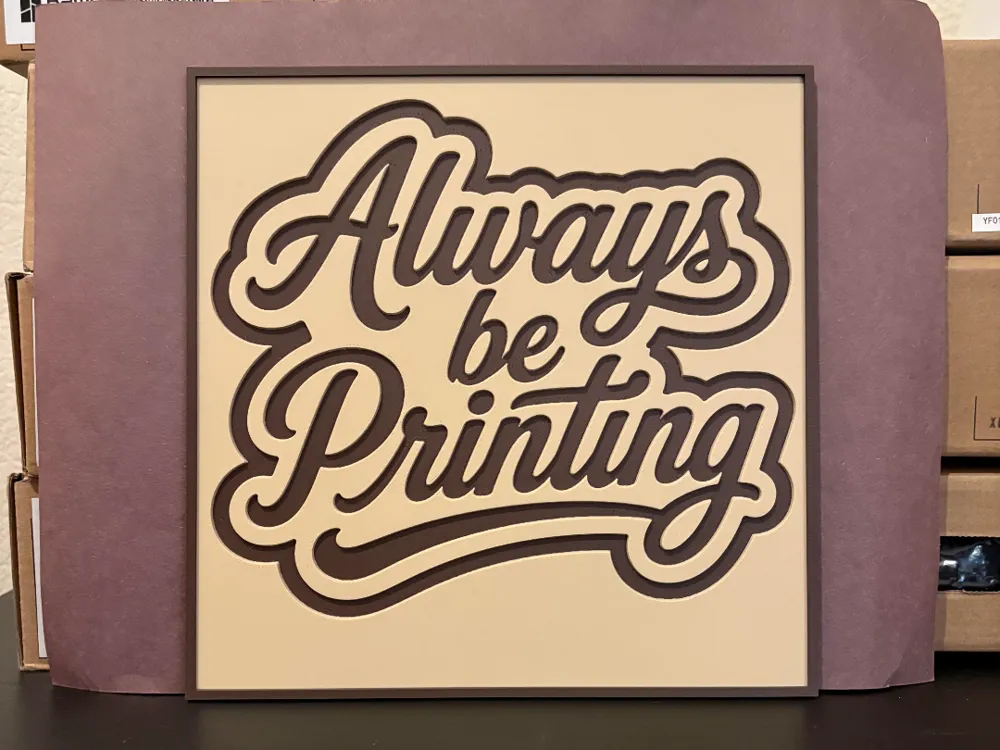 Always be Printing Hueforge by Estiv HueForge model: Always be Printing Hueforge by Estiv