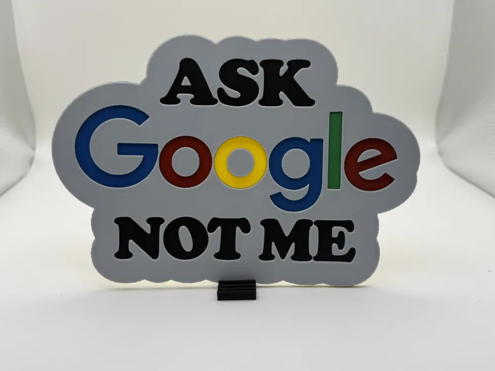 Ask Google Not Me Hueforge Sign by iPrintStuffau HueForge model: Ask Google Not Me Hueforge Sign by iPrintStuffau