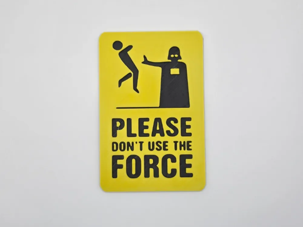 Sign Please don't use force by Kactus Fpv HueForge model: Sign Please don't use force by Kactus Fpv